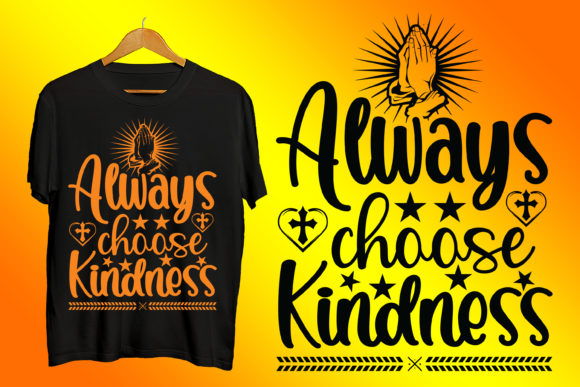 Always Choose Kindness Bible Quotes Tees: Graphics & Print Templates