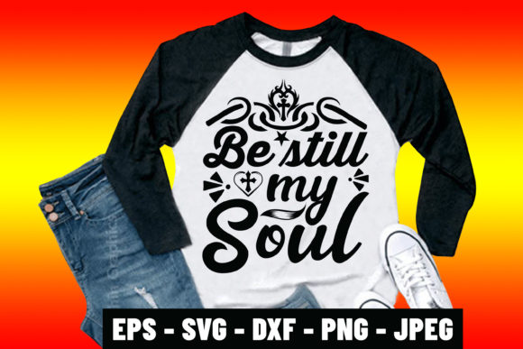 Be Still My Soul Bible Quote SVG Design: Graphics & Print Templates
