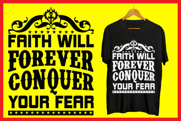 Faith Will Forever Conquer Your Fear Tee Graphics