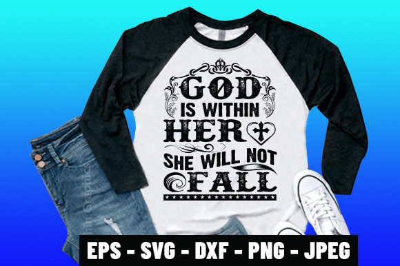 God Is Within Her She Will Not Fall Tee: Graphics & Print Templates Review