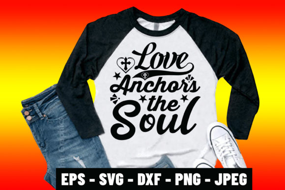 Love Anchors the Soul Prayer SVG Design: Graphics for Print Templates