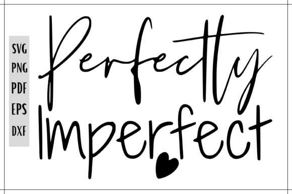 Perfectly Imperfect SVG Quote: Graphics for Crafts & Publishing