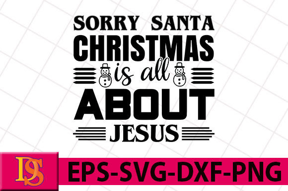 Sorry Santa, Christmas is All About Graphics & Print Templates